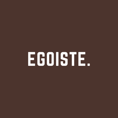 EGOISTE